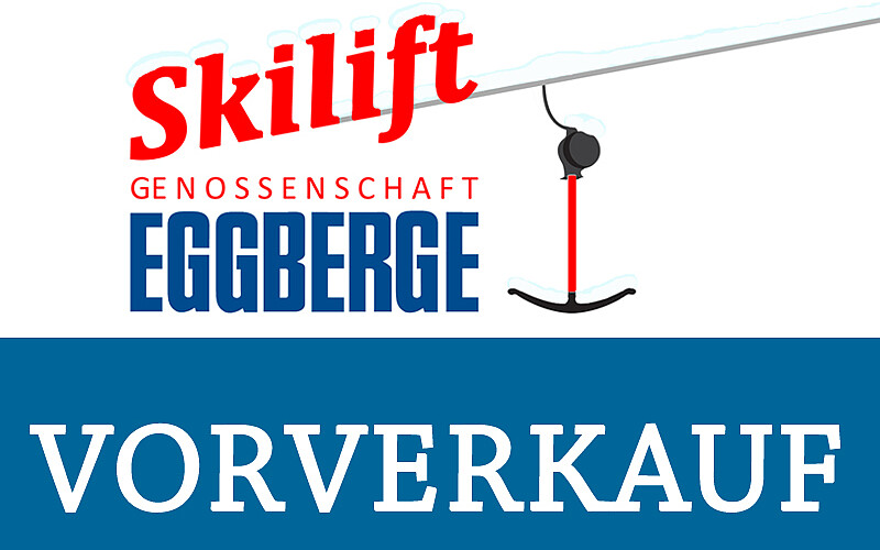 Vorverkauf Saisonkarte Skilift EGGBERGE Vorverkauf Saisonkarte Skilift EGGBERGE